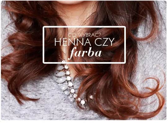 Henna niszczy włosy? Nie, jeśli wiesz, jak jej używać!